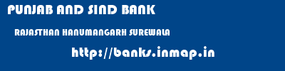 PUNJAB AND SIND BANK  RAJASTHAN HANUMANGARH SUREWALA   banks information 